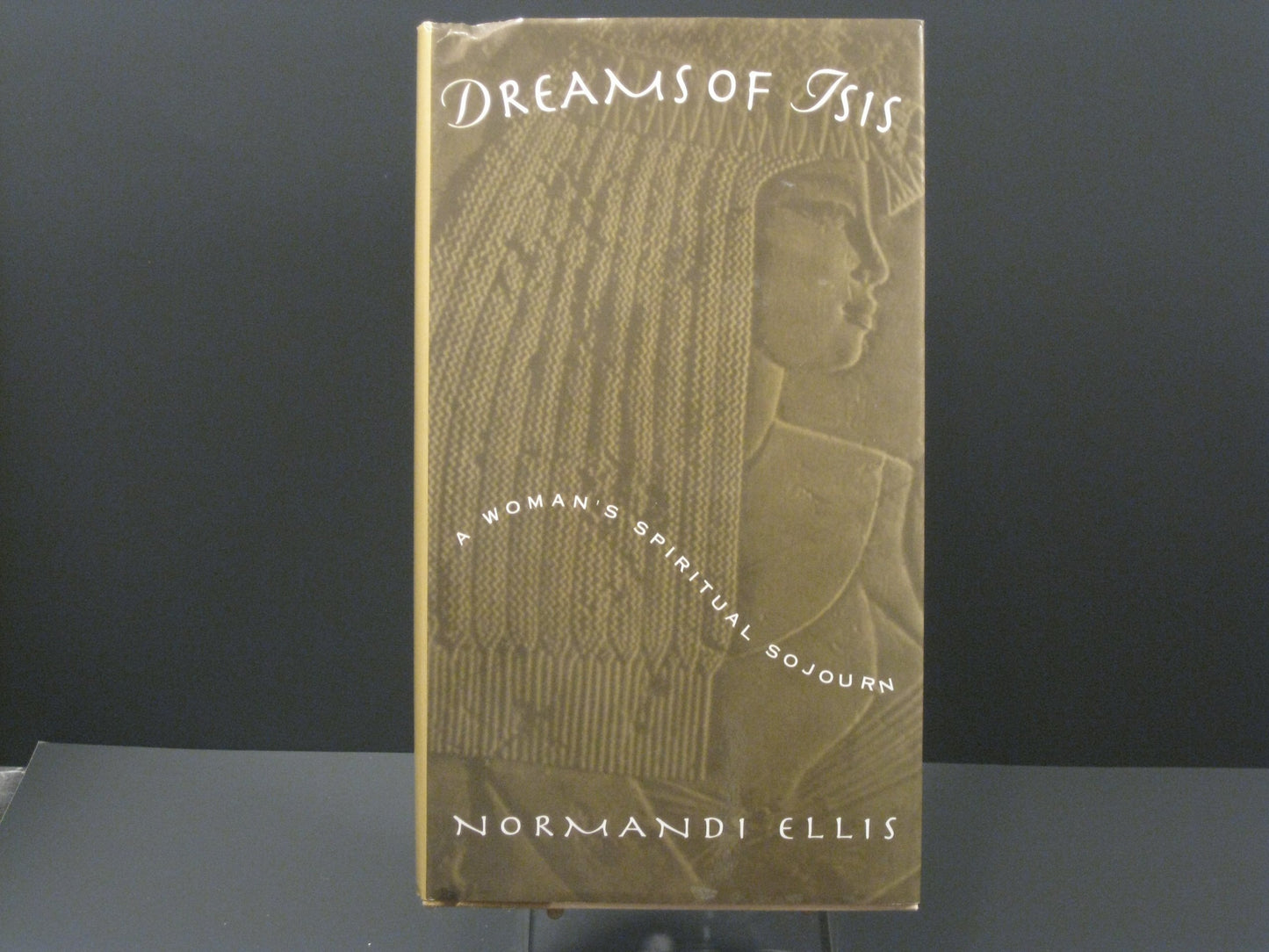 Dreams of Isis: A Woman's Spiritual Sojourn