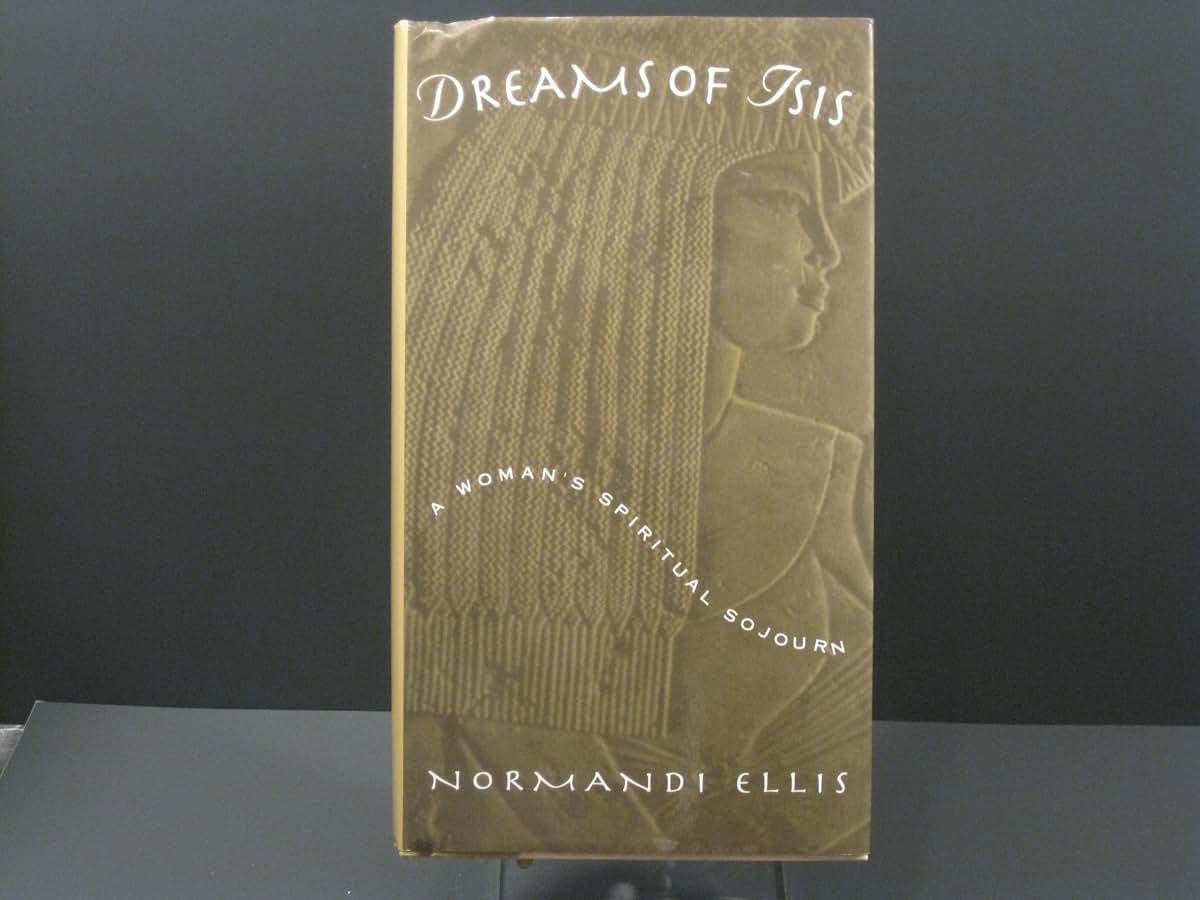 Dreams of Isis: A Woman's Spiritual Sojourn