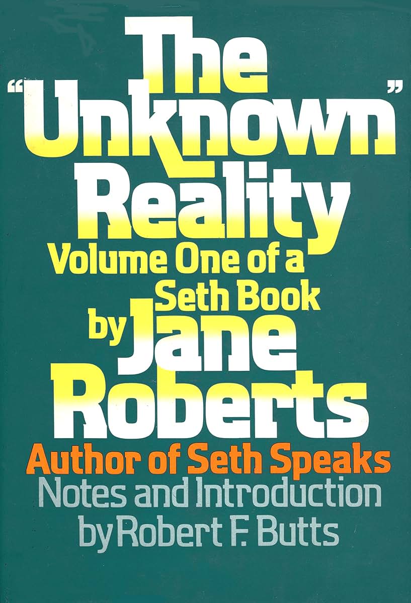 The 'Unknown' Reality: A Seth Book, Vol. 1 by Jane Roberts