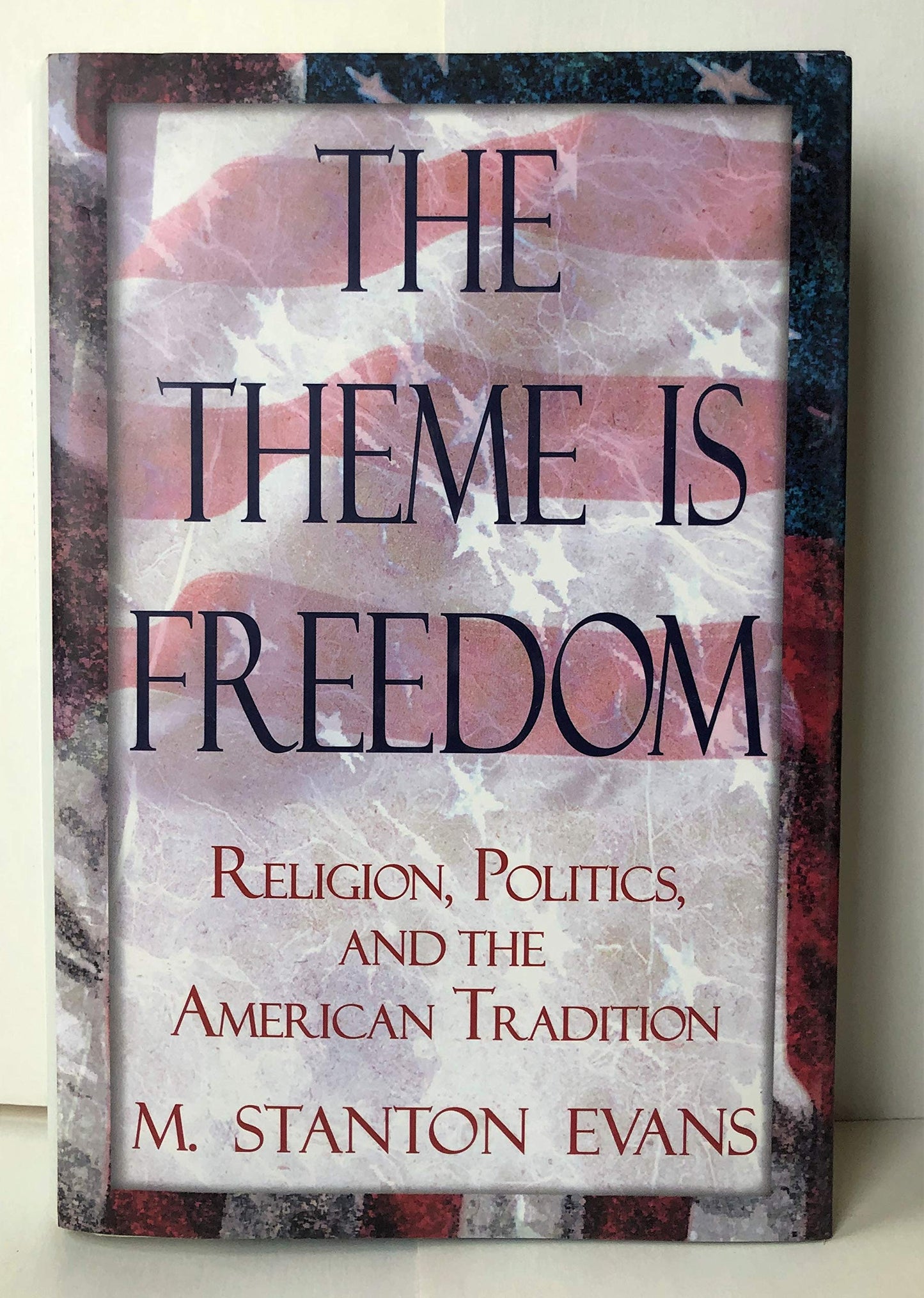 The Theme Is Freedom: Religion, Politics, and the American Tradition