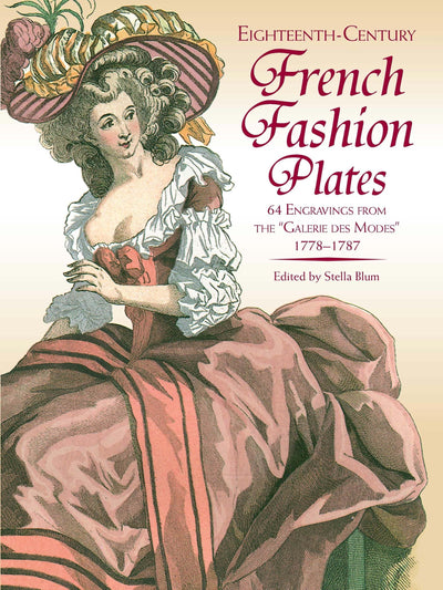 Eighteenth-Century French Fashion Plates in Full Color: 64 Engravings from the "Galerie des Modes," 1778-1787