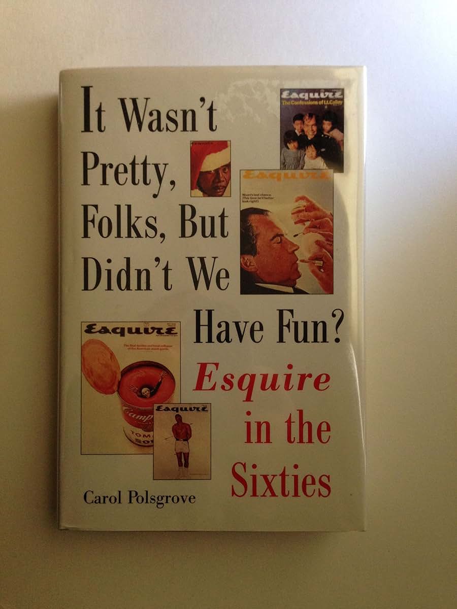 It Wasn't Pretty, Folks, but Didn't We Have Fun?: Esquire in