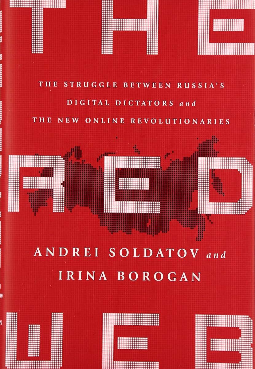 The Red Web: The Struggle Between Russias Digital Dictators and the New Online Revolutionaries