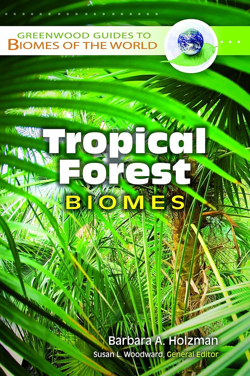 Tropical Forest Biomes (Greenwood Guides to Biomes of the World)