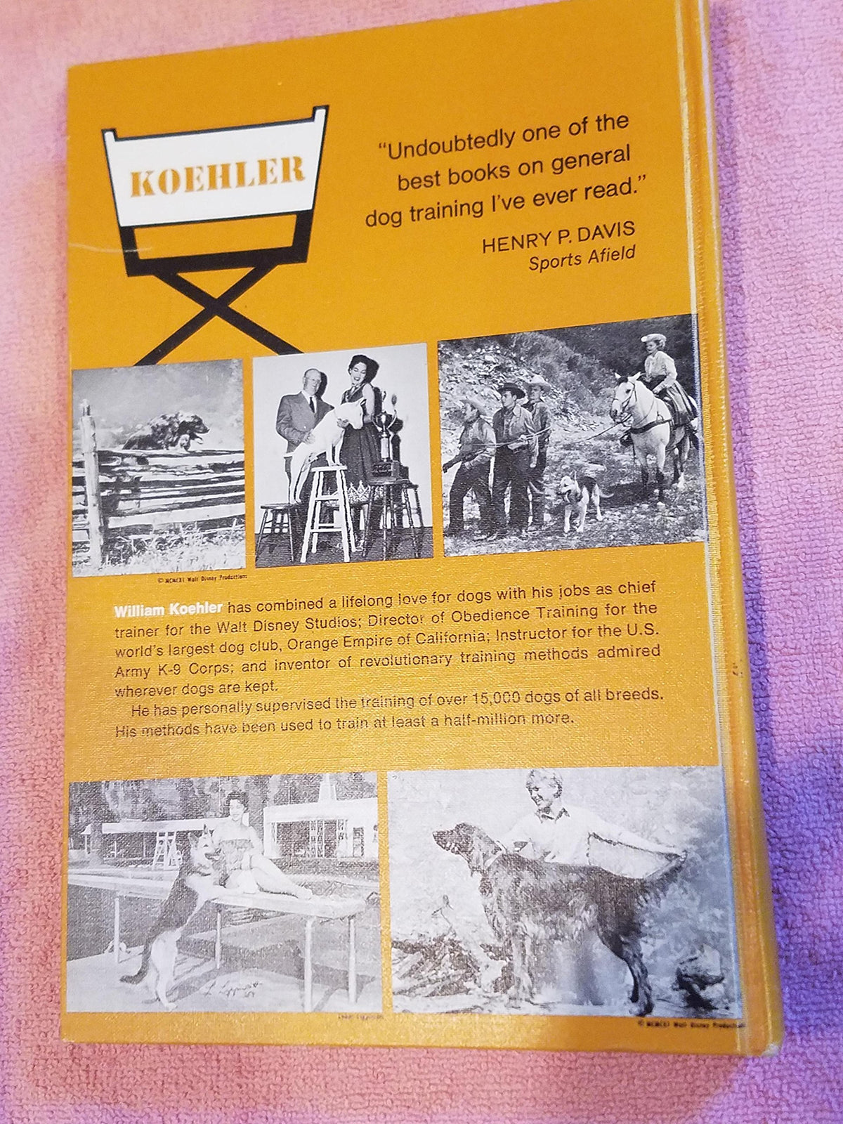 The Koehler Method of Dog Training Certified Techniques By Movieland's Most Experienced Dog Trainer