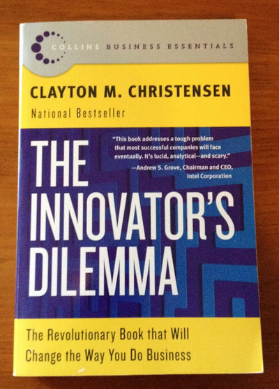 The Innovator's Dilemma: The Revolutionary Book that Will Ch