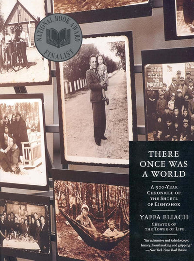 There Once Was a World: A 900-Year Chronicle of the Shtetl o