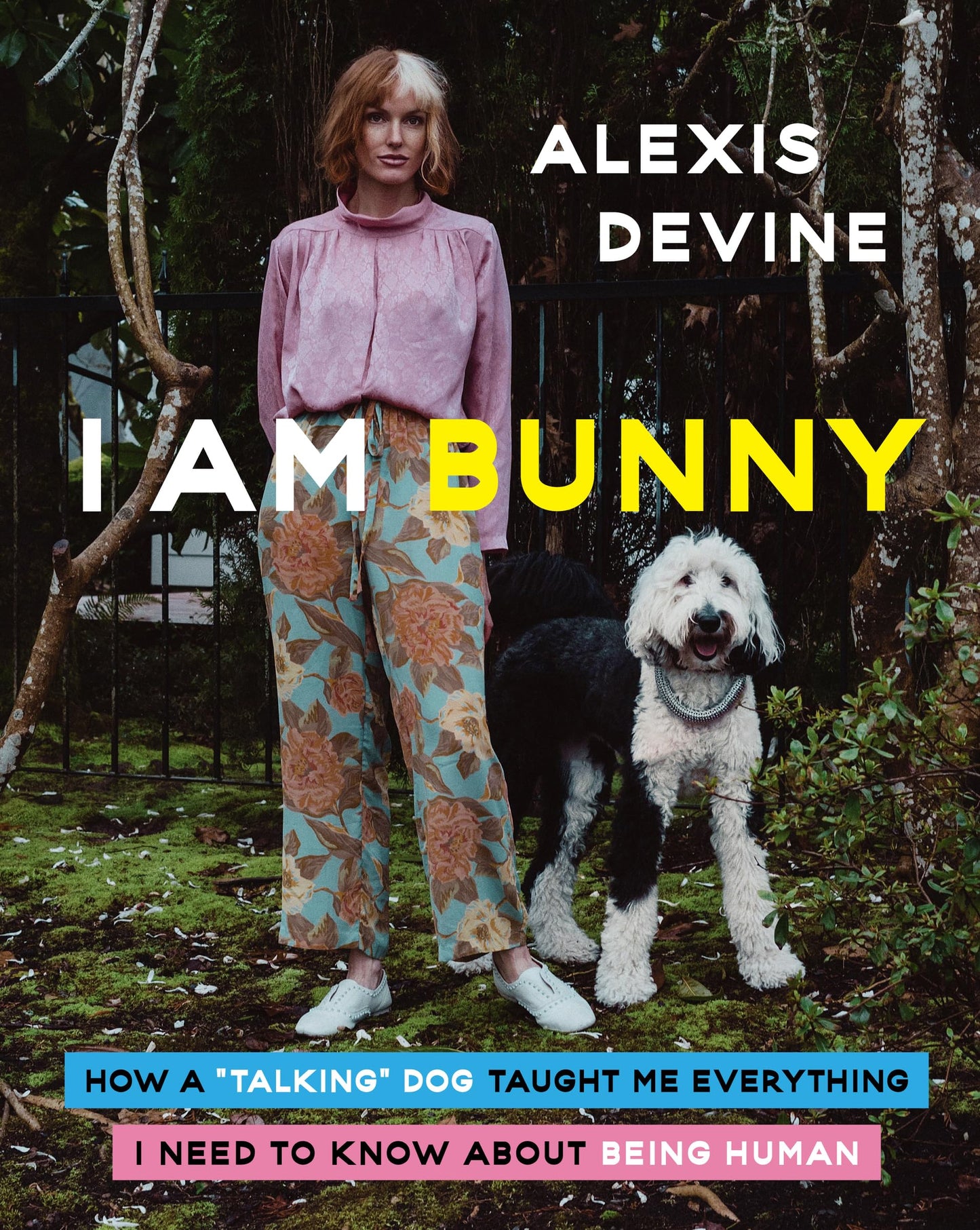 I Am Bunny: How a Talking Dog Taught Me Everything I Need