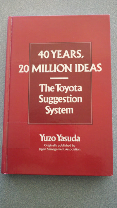 40 Years, 20 Million Ideas: The Toyota Suggestion System
