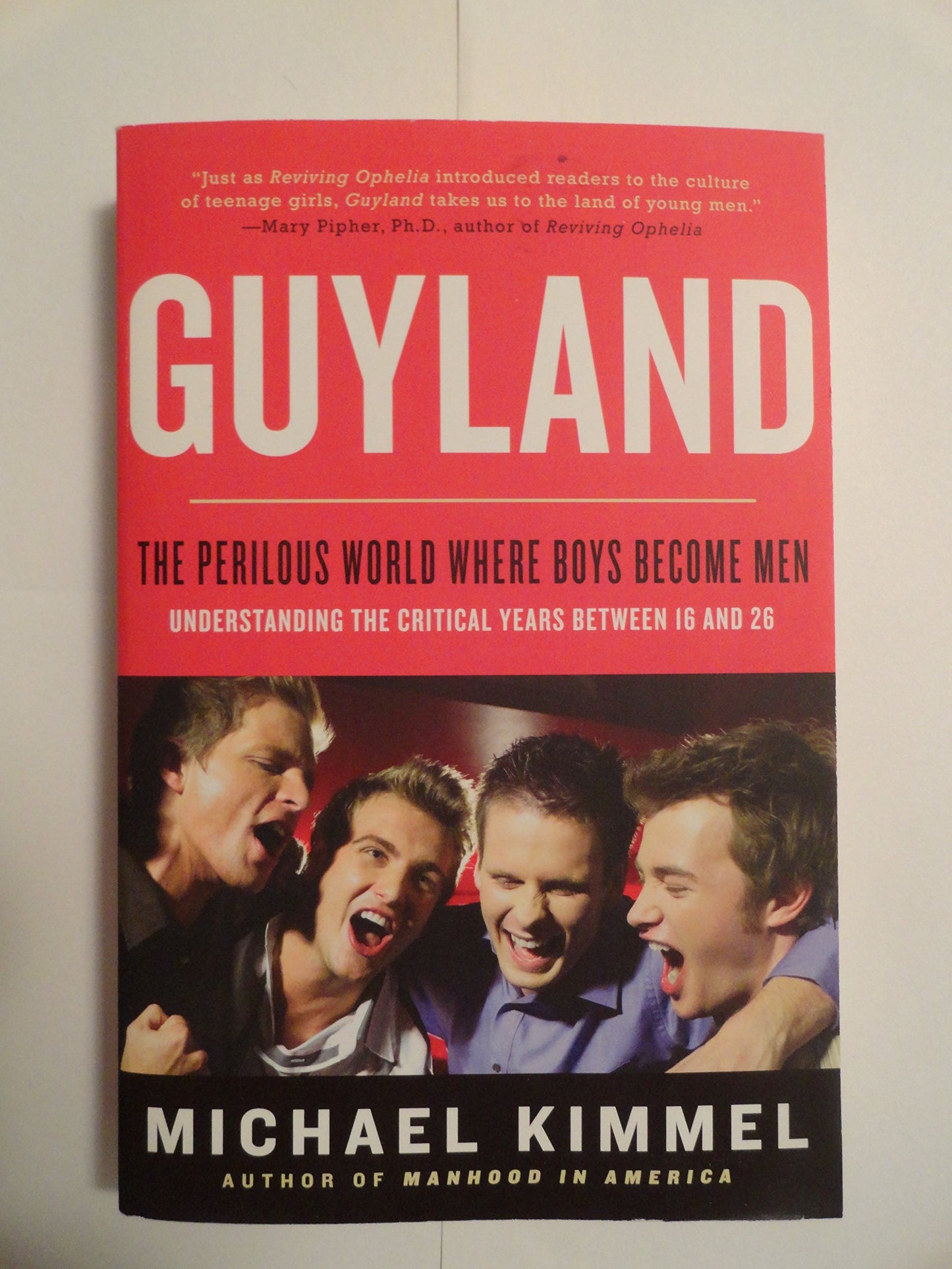 Guyland: The Perilous World Where Boys Become Men by Kimmel,