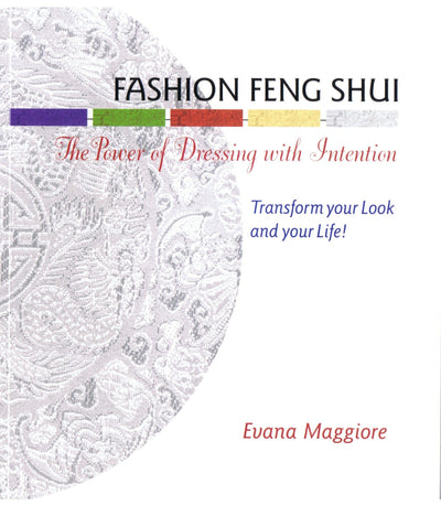 Fashion Feng Shui: The Power of Dressing with Intention by E