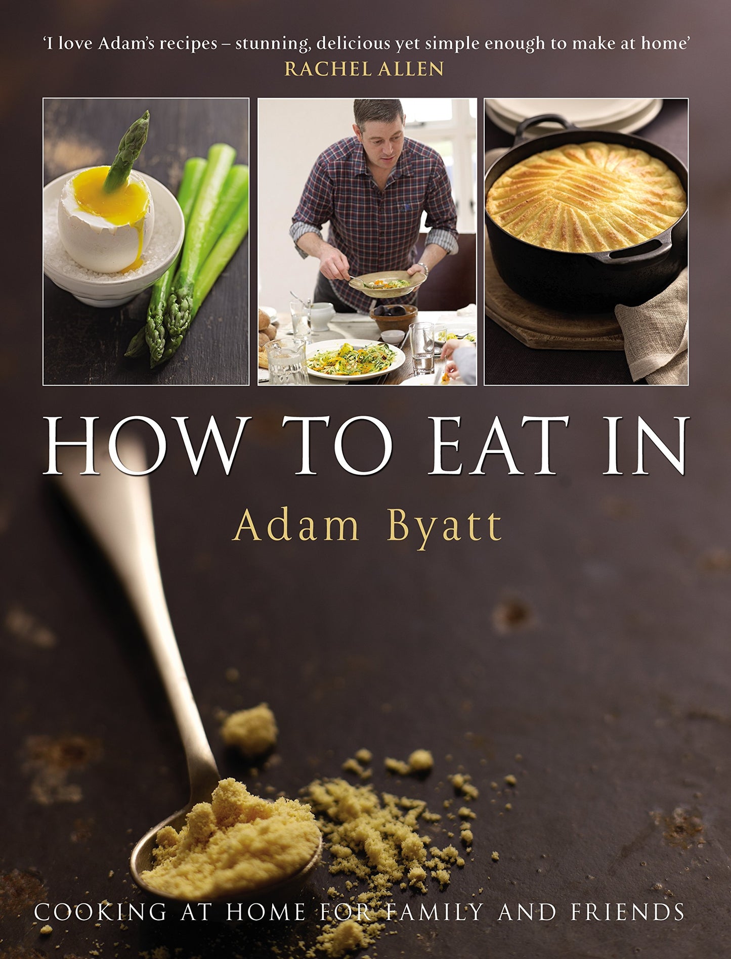 How to Eat In: Cooking at Home for Family and Friends by Bya