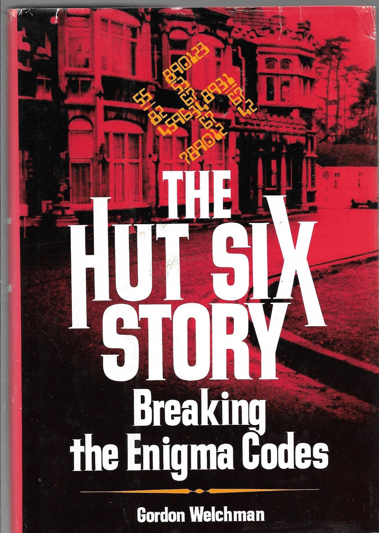 The Hut Six Story: Breaking the Enigma Codes