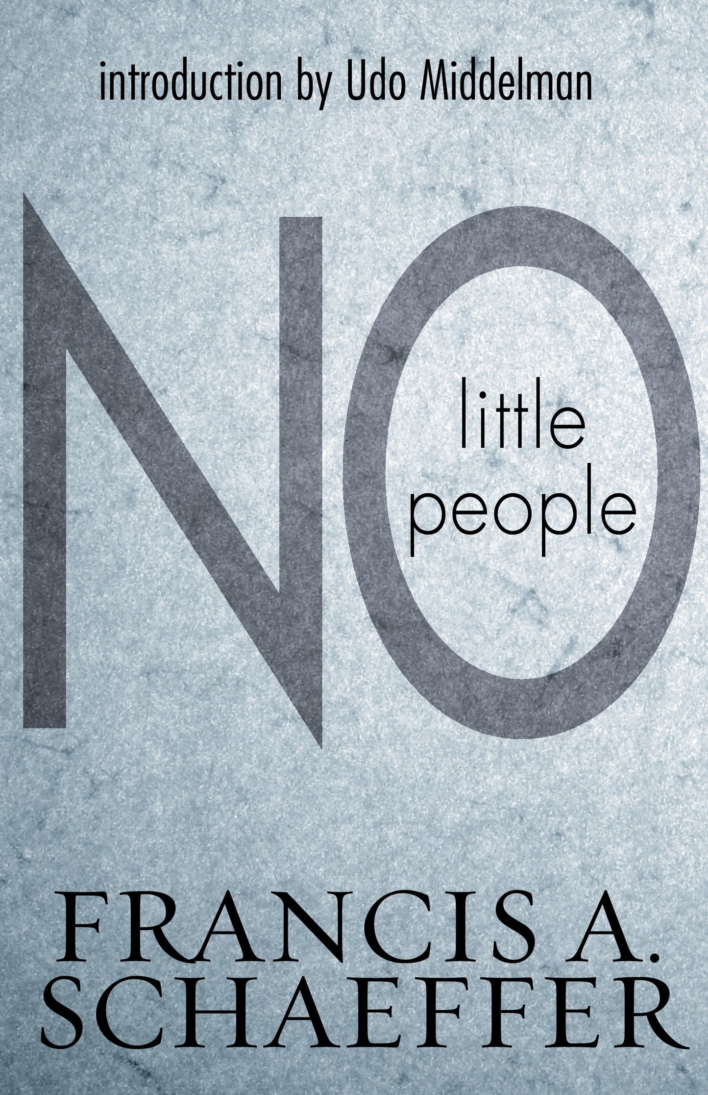 No Little People by Schaeffer, Francis A.