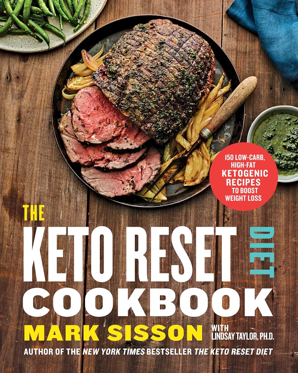 The Keto Reset Diet Cookbook: 150 Low-Carb, High-Fat Ketogenic Recipes to Boost Weight Loss: A Keto Diet Cookbook