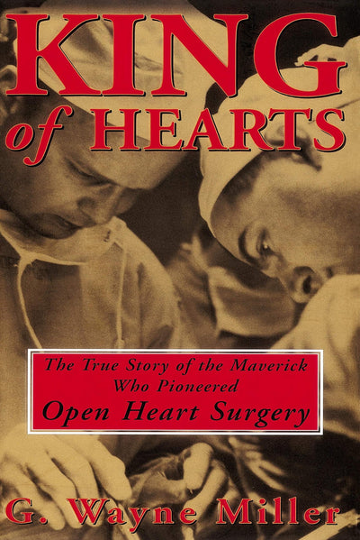 King of Hearts: The True Story of the Maverick Who Pioneered