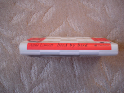 Bird by Bird: Some Instructions on Writing and Life by Lamot