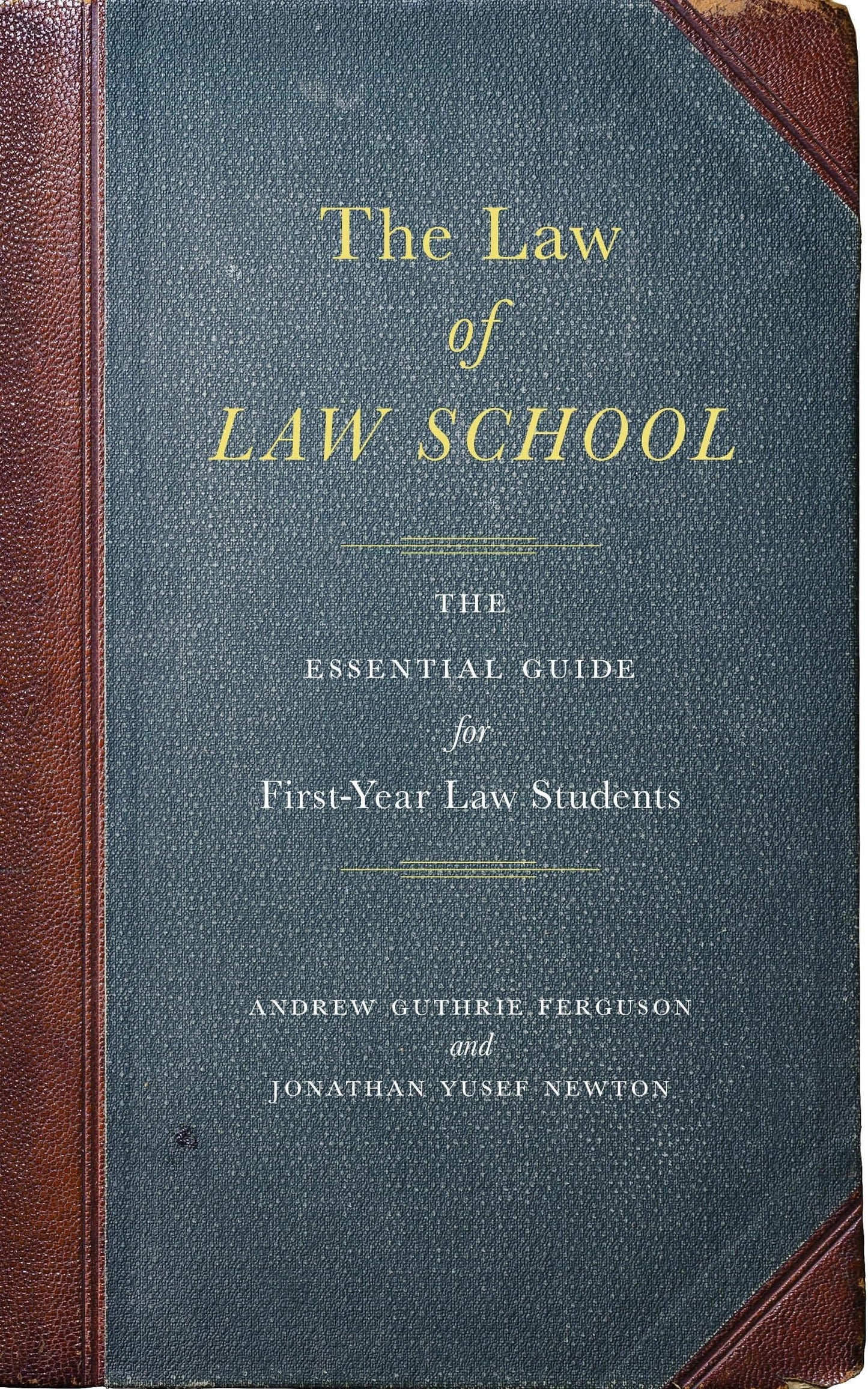 The Law of Law School: The Essential Guide for First-Year Law Students