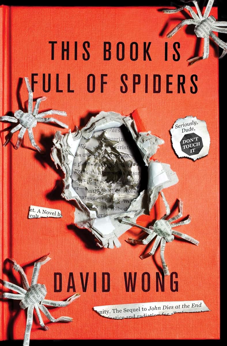 This Book Is Full of Spiders: Seriously, Dude, Don't Touch It (John Dies at the End, 2)