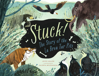 Stuck! The Story of the La Brea Tar Pits