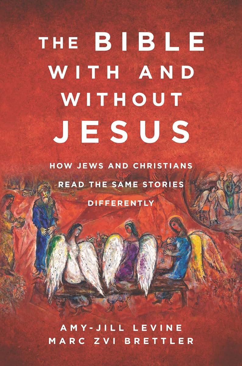 The Bible With and Without Jesus: How Jews and Christians Re
