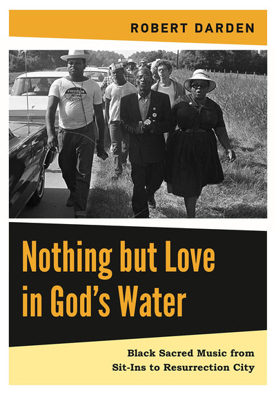 Nothing but Love in Gods Water: Volume 2: Black Sacred Music from Sit-Ins to Resurrection City