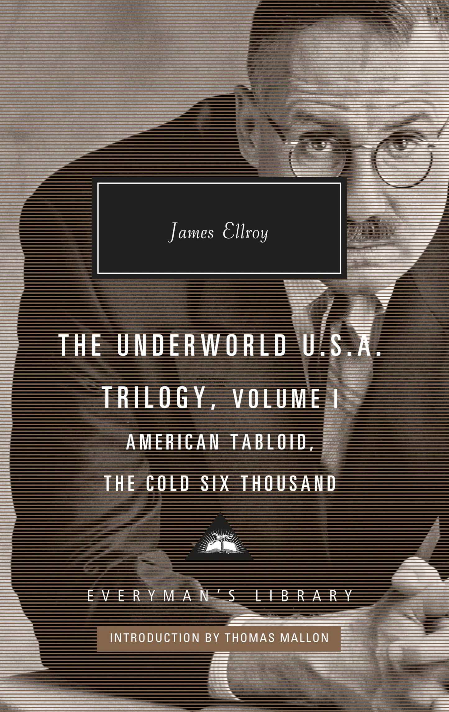 The Underworld U.S.A. Trilogy, Volume I: American Tabloid, The Cold Six Thousand; Introduction by Thomas Mallon (Everyman's Library Contemporary Classics Series)