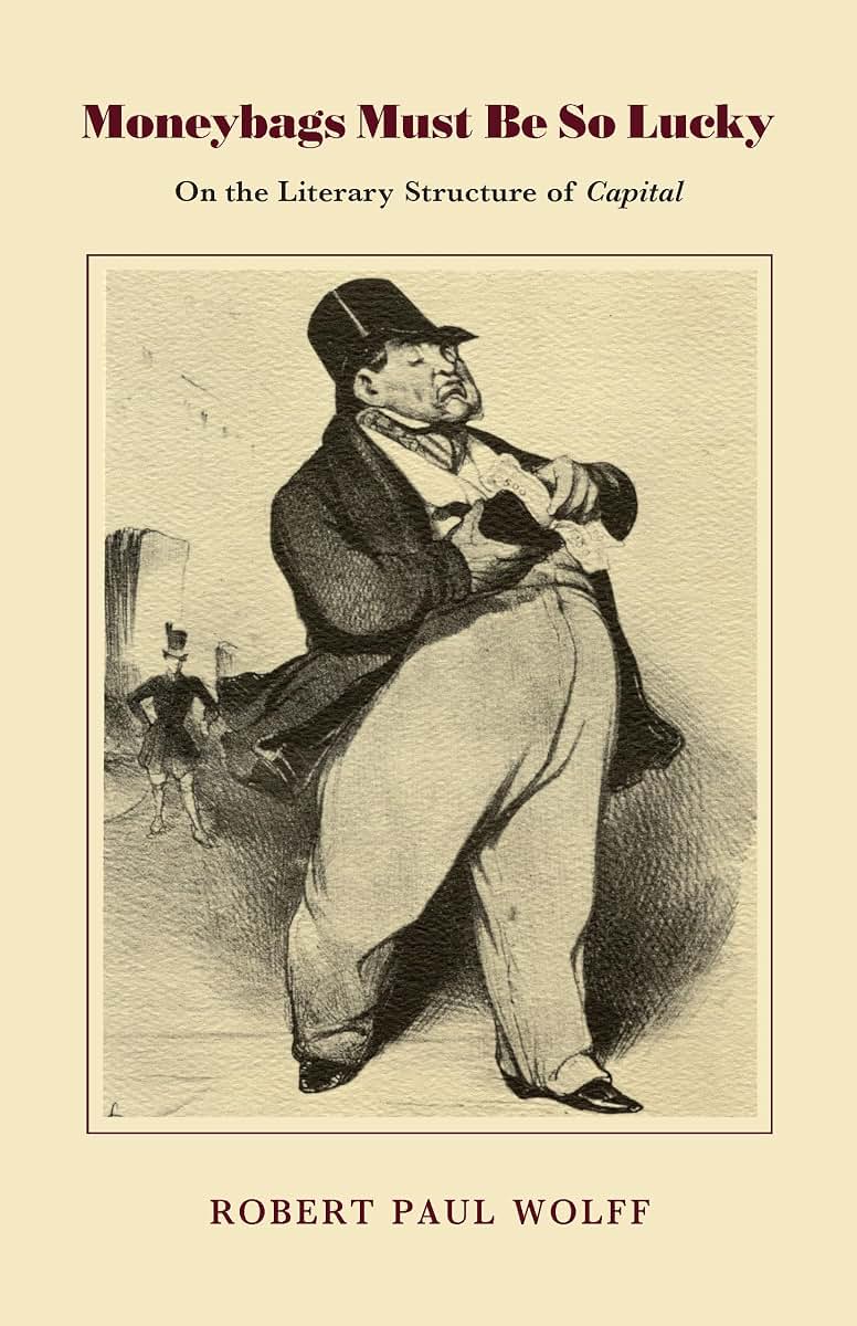 Moneybags Must Be So Lucky: On the Literary Structure of Capital (On the Literary Structure of Capitalist Writings)