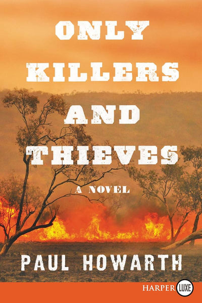Only Killers and Thieves: A Novel