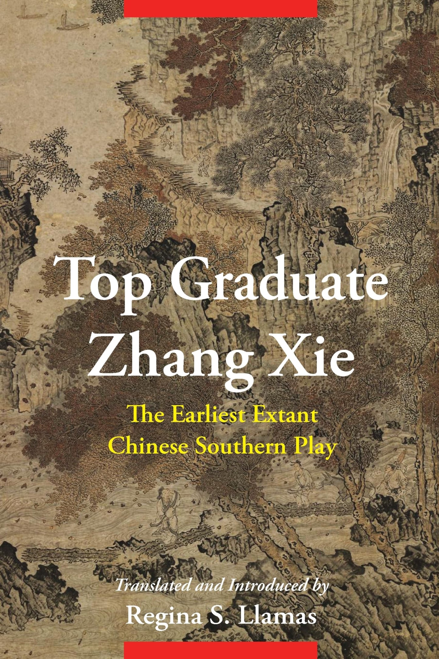 Top Graduate Zhang Xie: The Earliest Extant Chinese Southern Play (Translations from the Asian Classics)