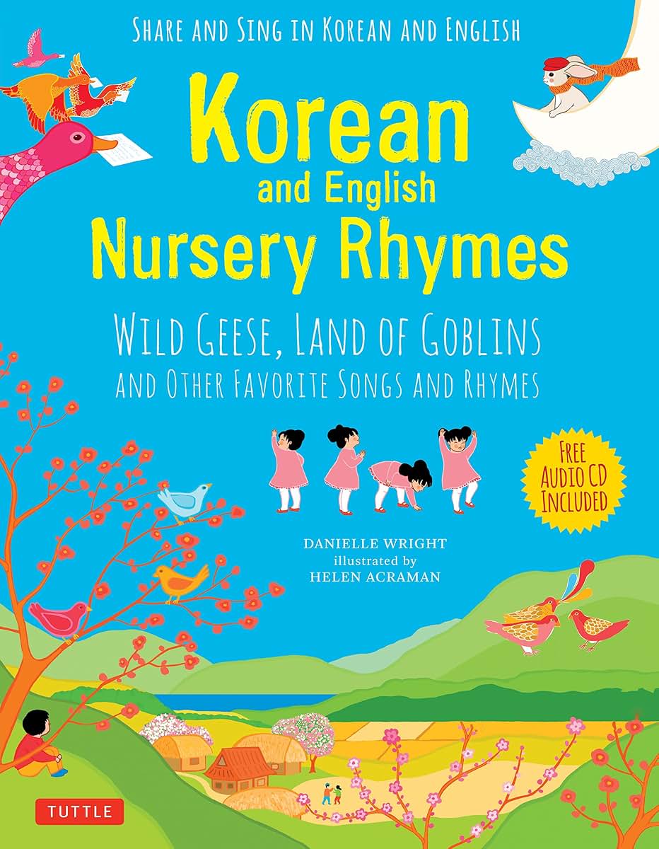 Korean and English Nursery Rhymes: Wild Geese, Land of Goblins and Other Favorite Songs and Rhymes (Audio recordings in Korean & English Included)