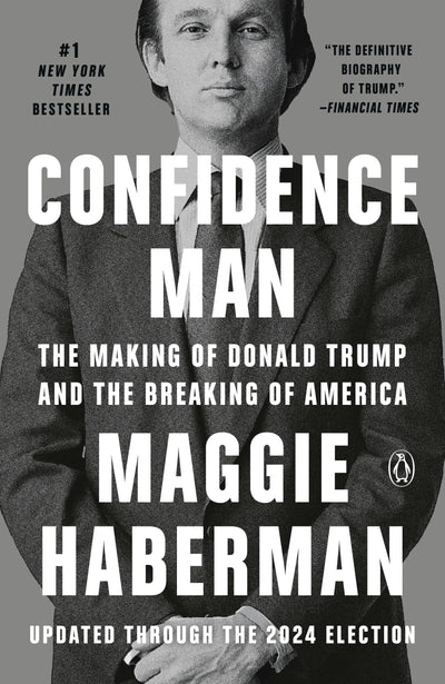 Confidence Man: The Making of Donald Trump and the Breaking