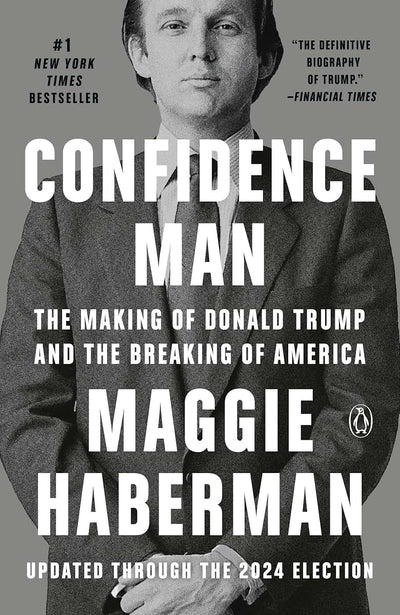 Confidence Man: The Making of Donald Trump and the Breaking