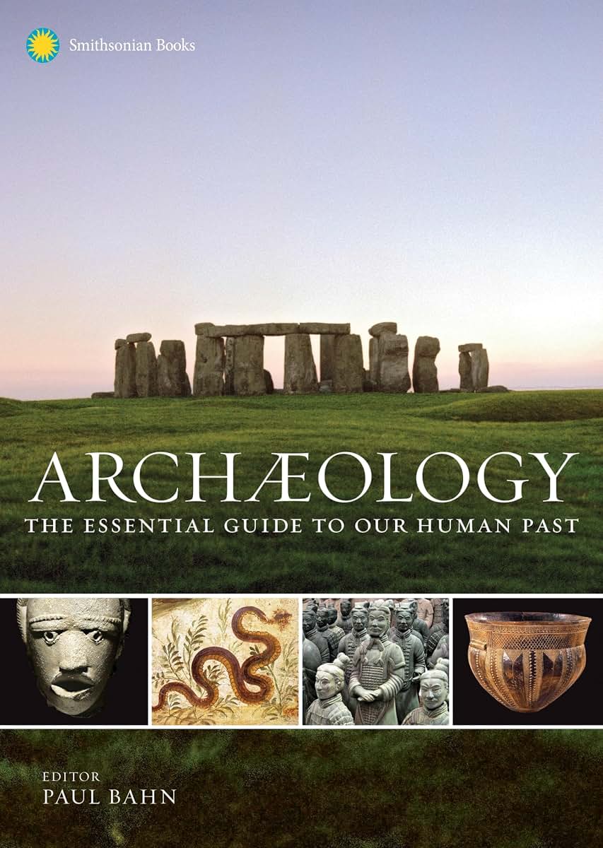 Archaeology: The Essential Guide to Our Human Past
