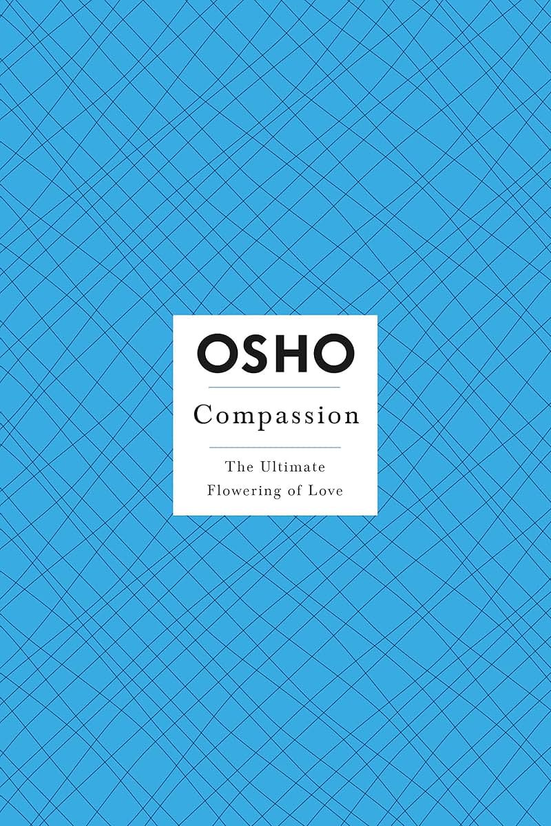 OSHO Compassion: The Ultimate Flowering of Love (Osho: Insights for a New Way of Living)