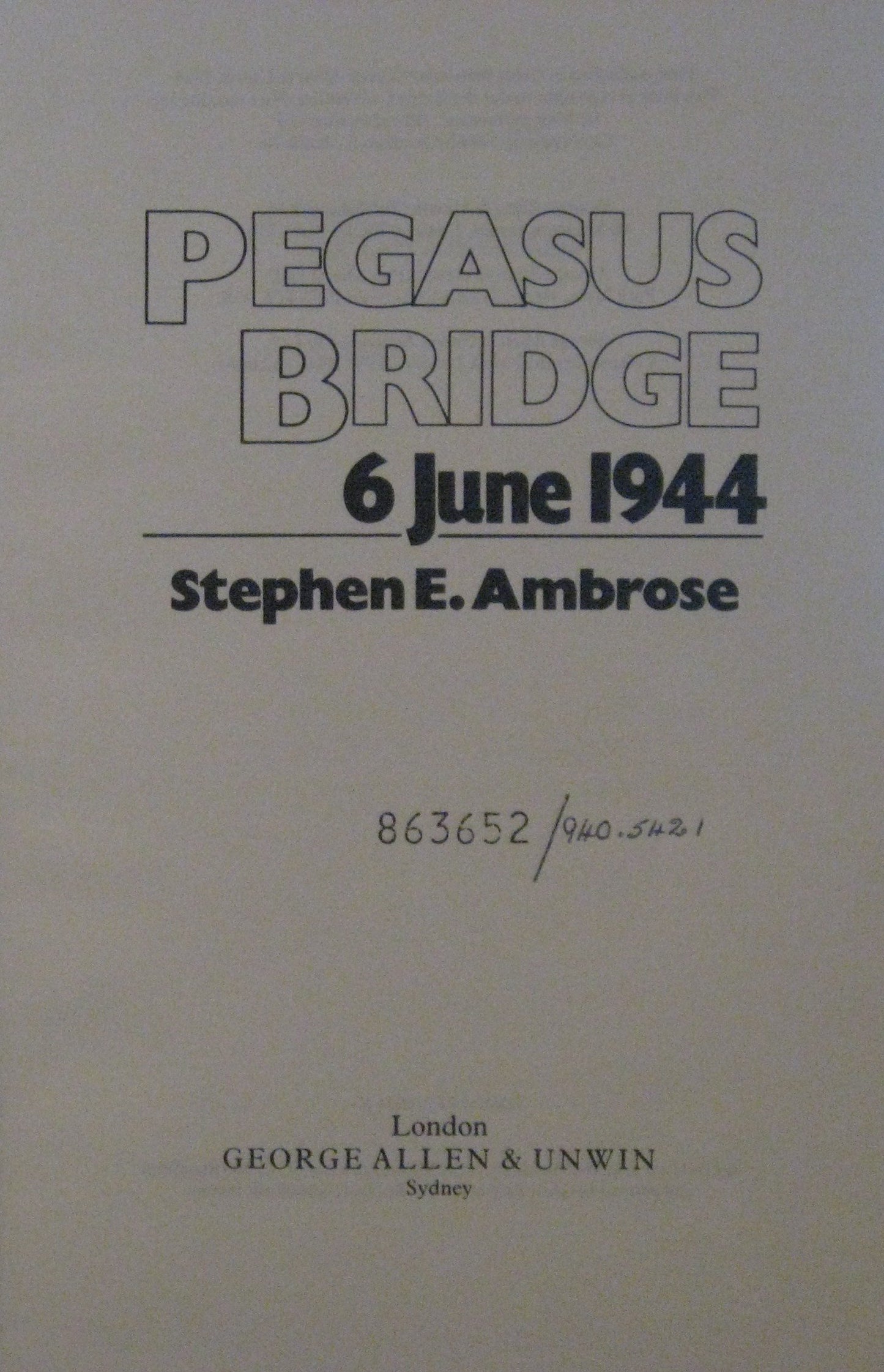 Pegasus Bridge: June 6, 1944 by Ambrose, Stephen E.