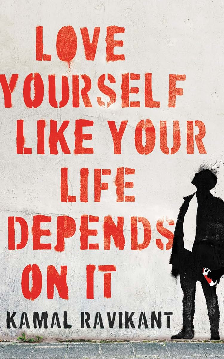 Love Yourself Like Your Life Depends on It by Ravikant, Kama