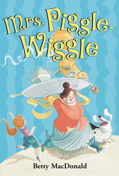 Mrs. Piggle-Wiggle: The Classic First Book About a Magical Nanny Who Cures Bad Behavior with Humor