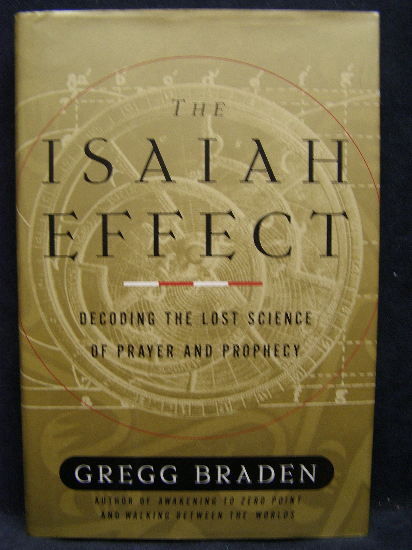 The Isaiah Effect: Decoding the Lost Science of Prayer and Prophecy