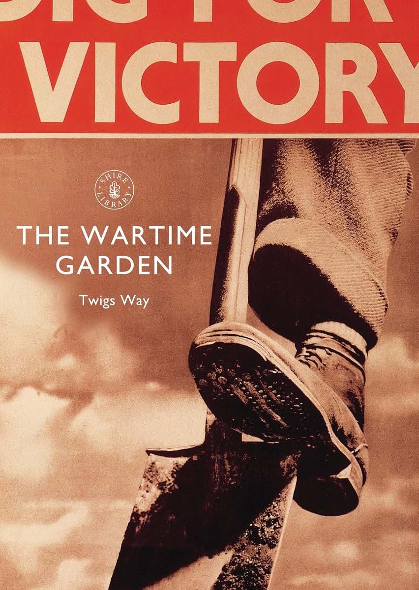 The Wartime Garden: Digging for Victory (Shire Library)