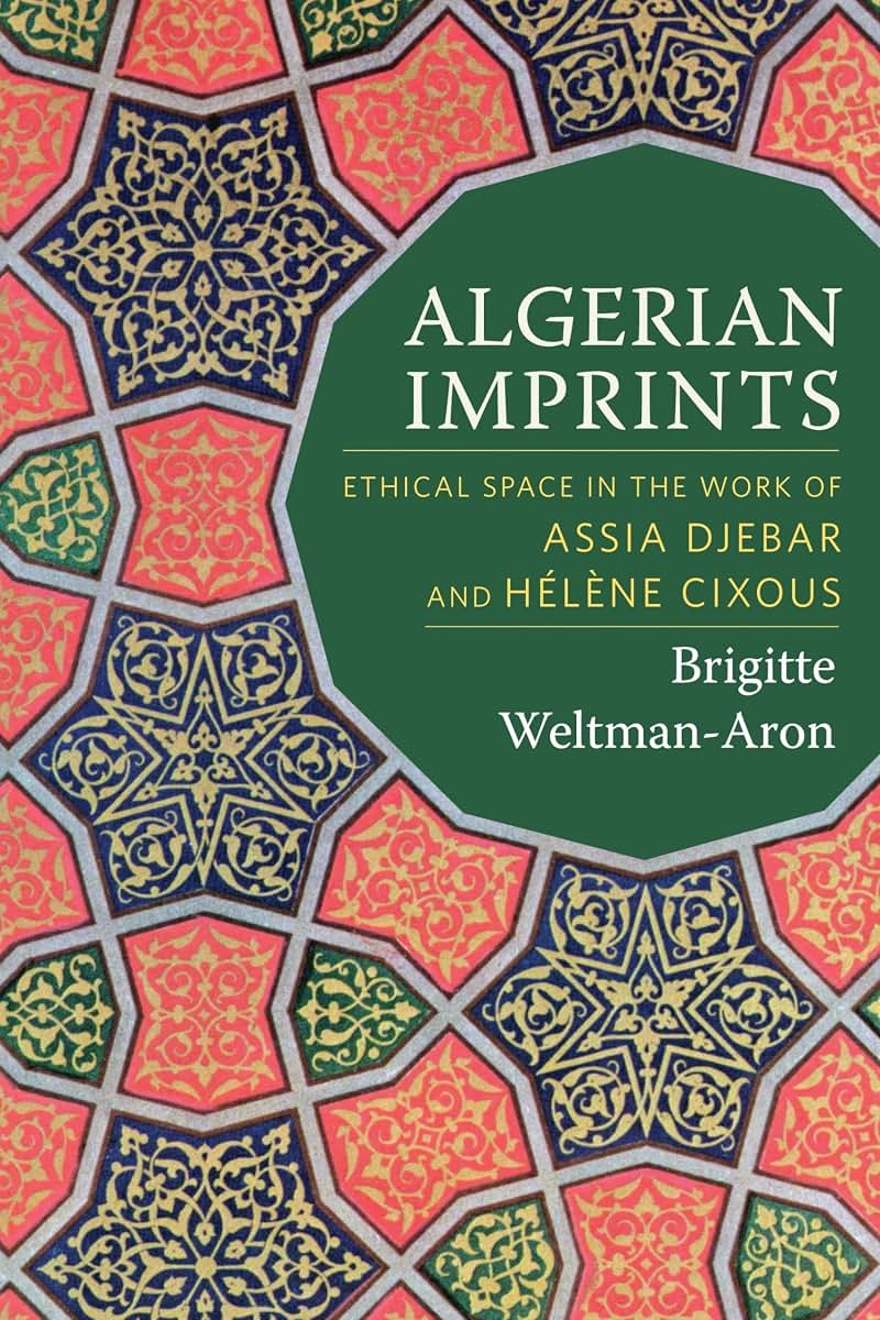 Algerian Imprints: Ethical Space in the Work of Assia Djebar and Hélne Cixous