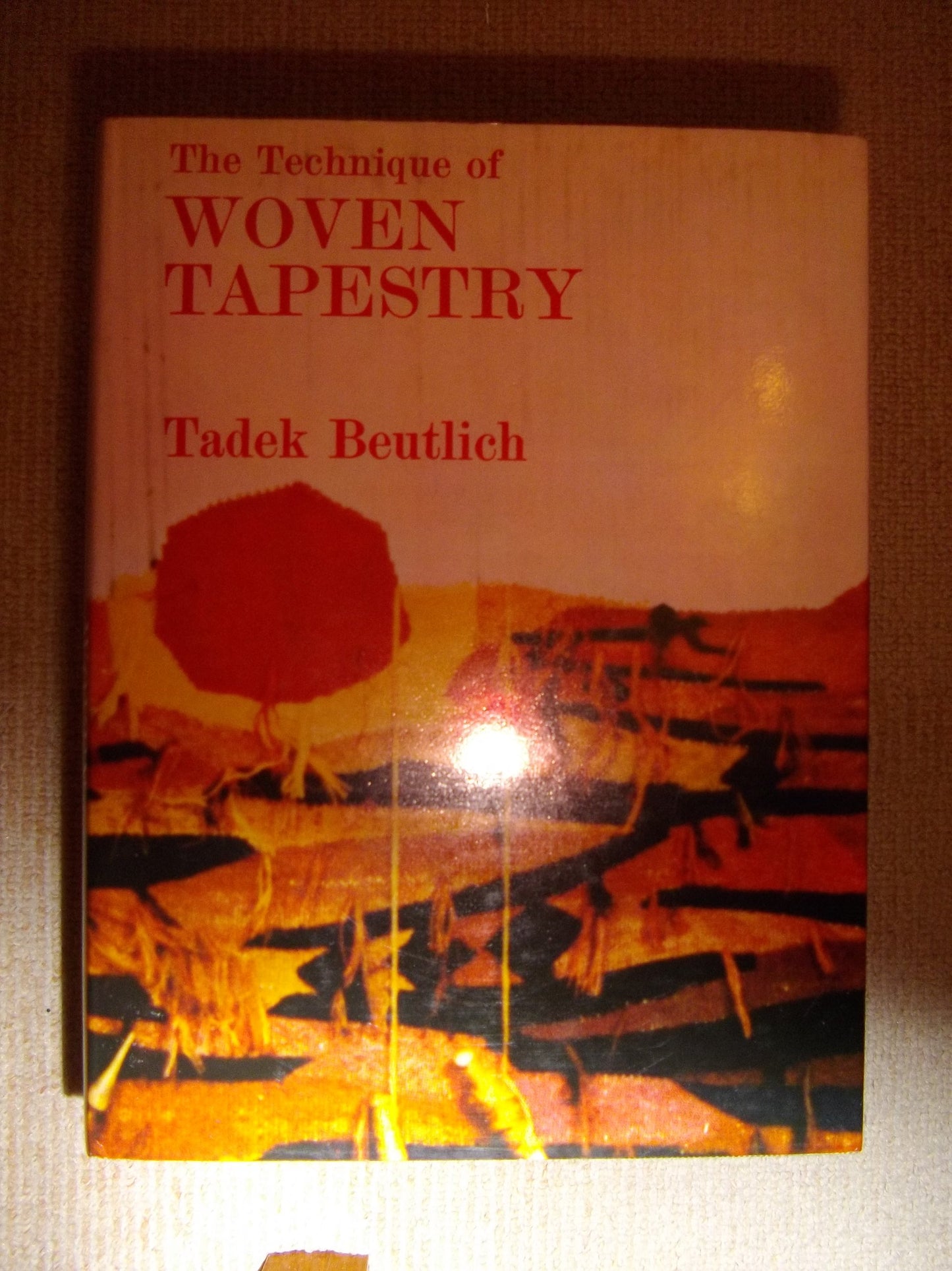 The Technique of Woven Tapestry. by Beutlich, Tadek.