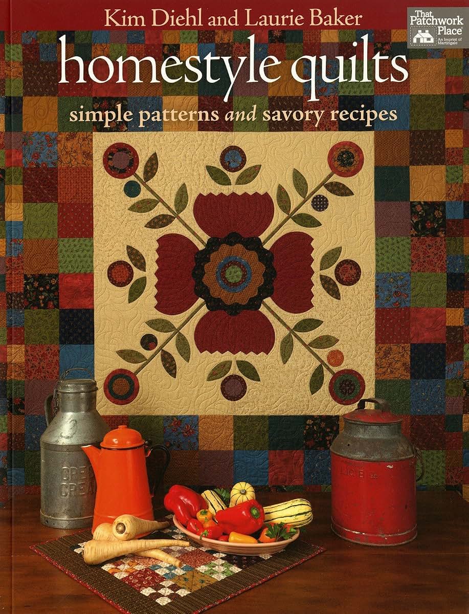 Homestyle Quilts: Simple Patterns and Savory Recipes by Dieh