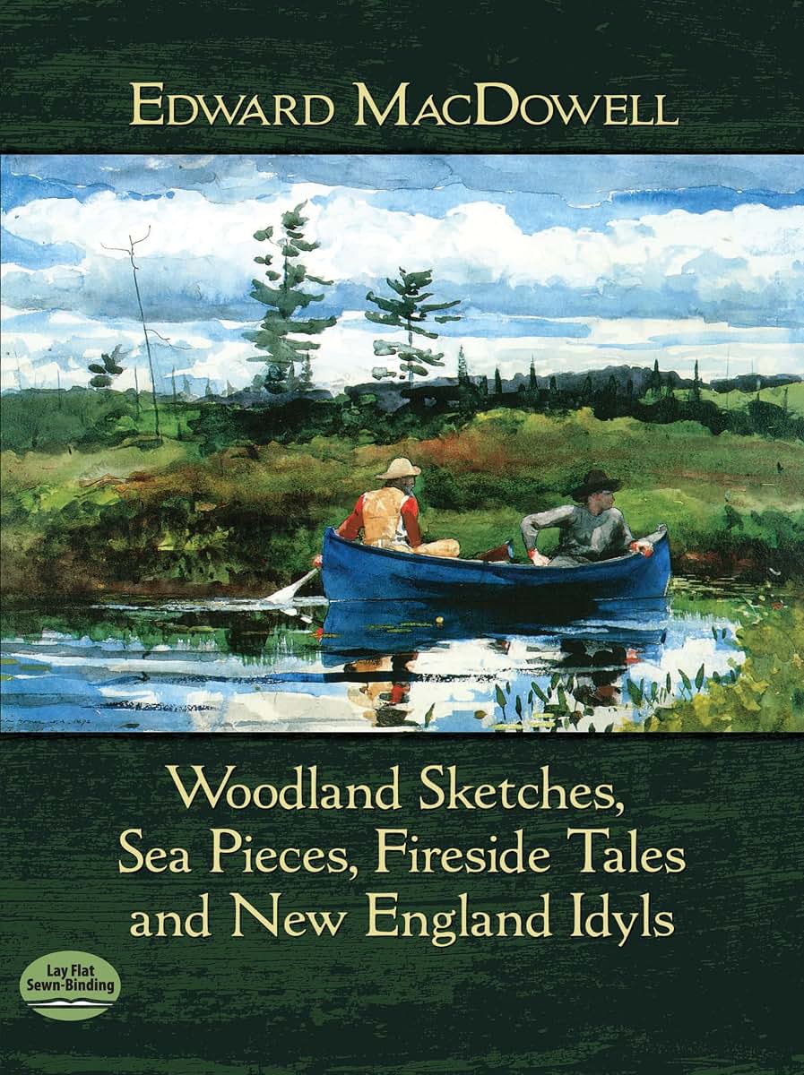 Woodland Sketches, Sea Pieces, Fireside Tales and New England Idyls (Dover Classical Piano Music)