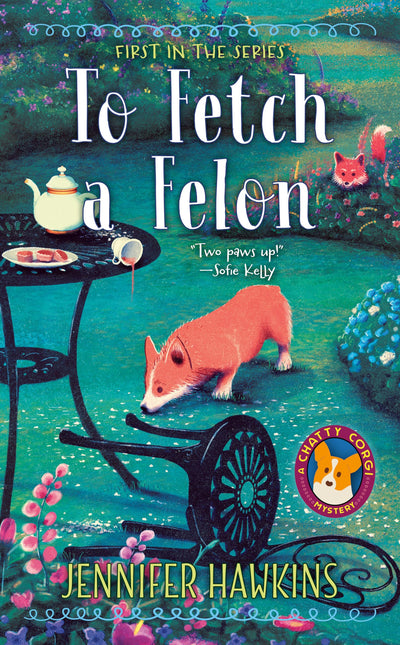 To Fetch a Felon (A Chatty Corgi Mystery)