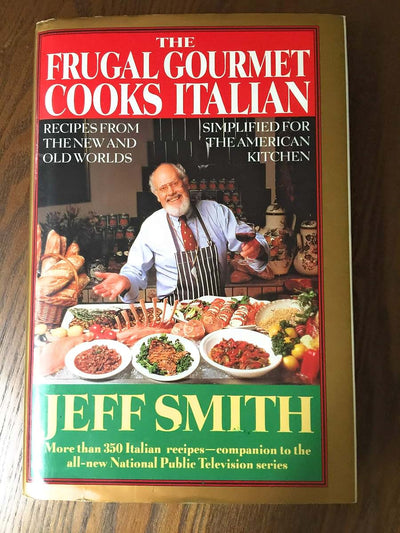 The Frugal Gourmet Cooks Italian: Recipes from the New and Old Worlds, Simplified for the American Kitchen