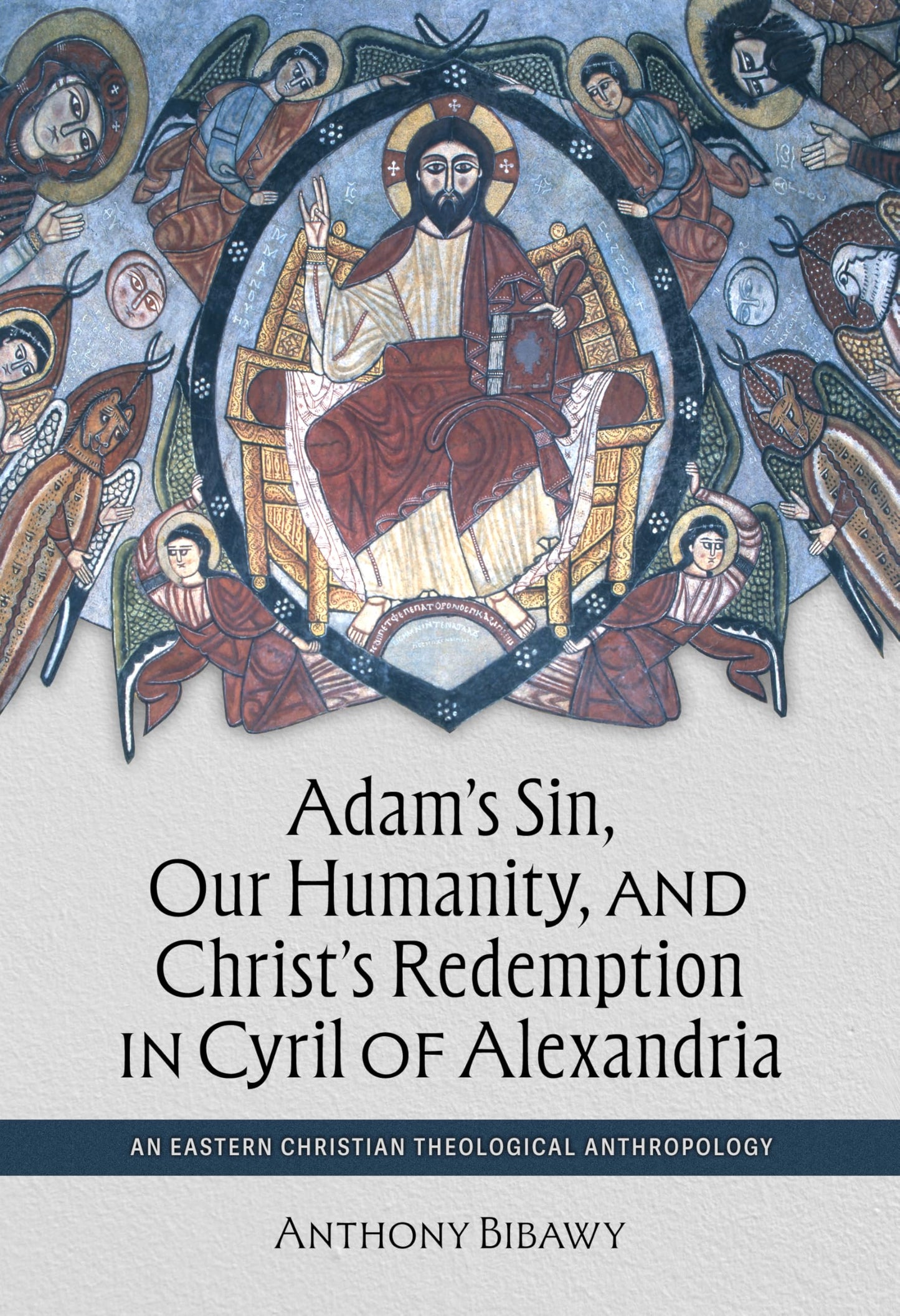 Adam's Sin, Our Humanity, and Christ's Redemption in Cyril of Alexandria: An Eastern Christian Theological Anthropology (Patristic Theology)