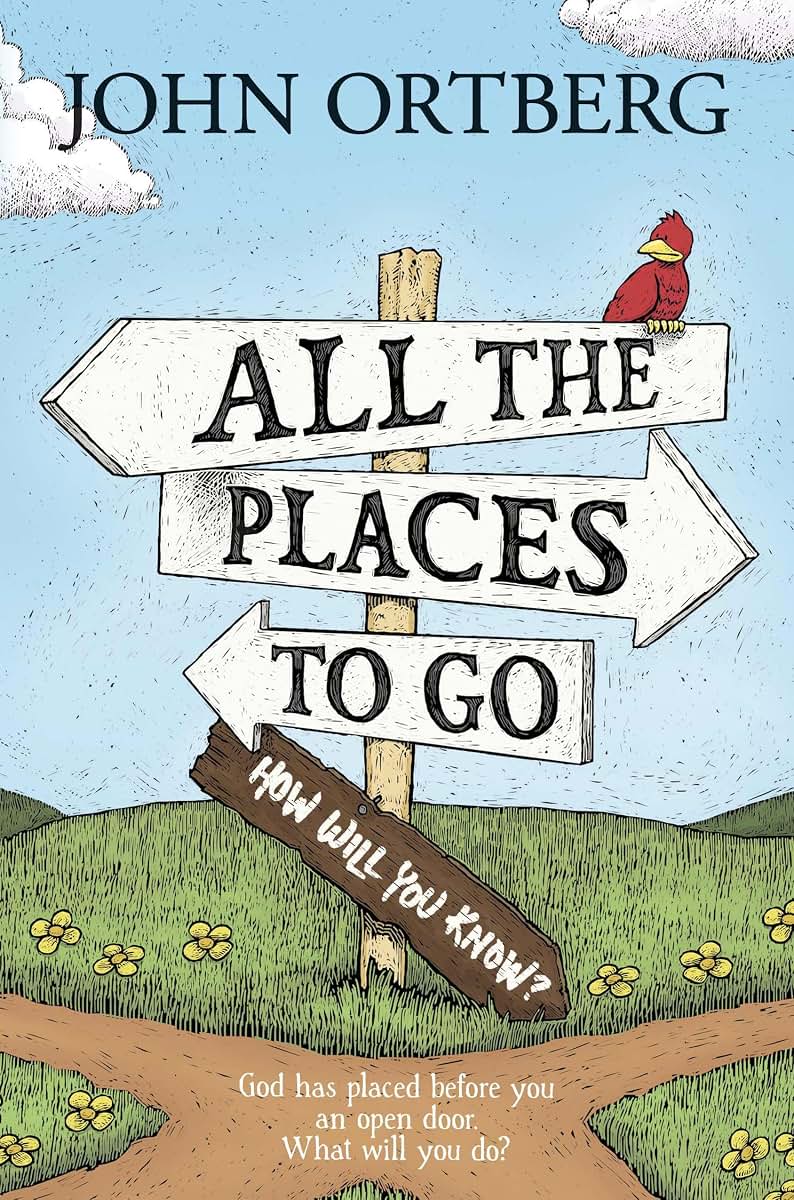All the Places to Go . . . How Will You Know?: God Has Placed before You an Open Door. What Will You Do?