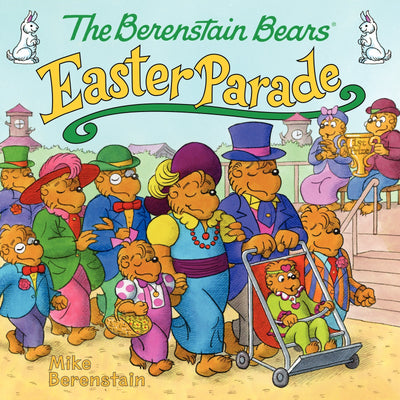 The Berenstain Bears' Easter Parade: An Easter And Springtime Book For Kids