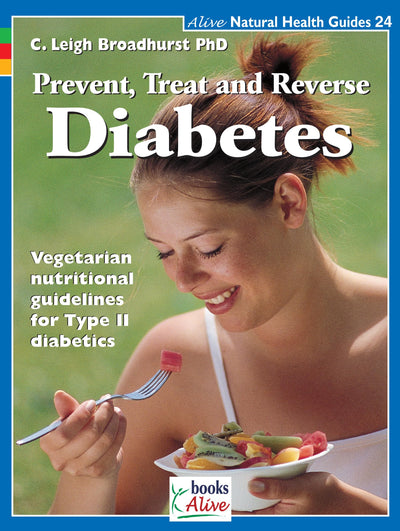 Prevent Treat and Reverse Diabetes (Natural Health Guide) (Alive Natural Health Guides)